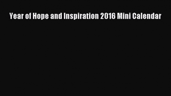 Year of Hope and Inspiration 2016 Mini Calendar  Free Books