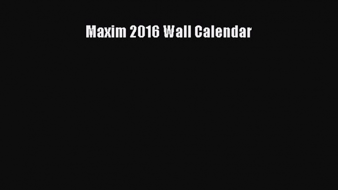 Maxim 2016 Wall Calendar  Free Books