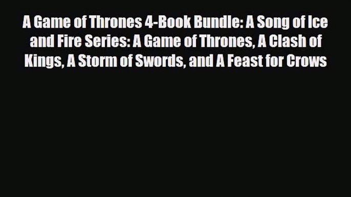 [PDF Download] A Game of Thrones 4-Book Bundle: A Song of Ice and Fire Series: A Game of Thrones