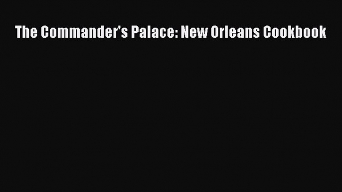 The Commander's Palace: New Orleans Cookbook  Read Online Book