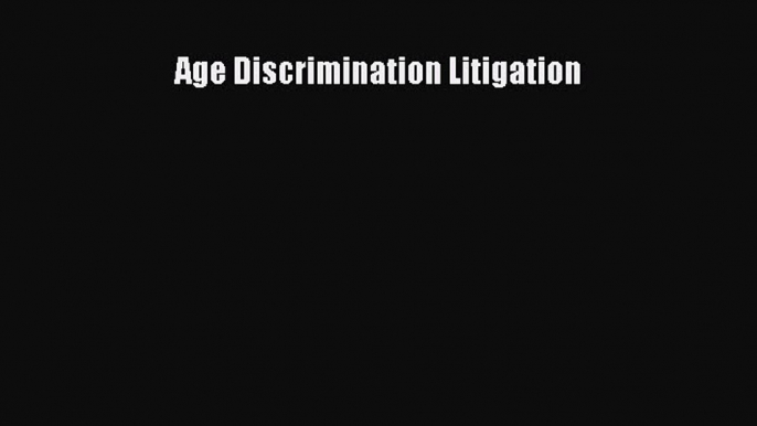 Age Discrimination Litigation  Free Books