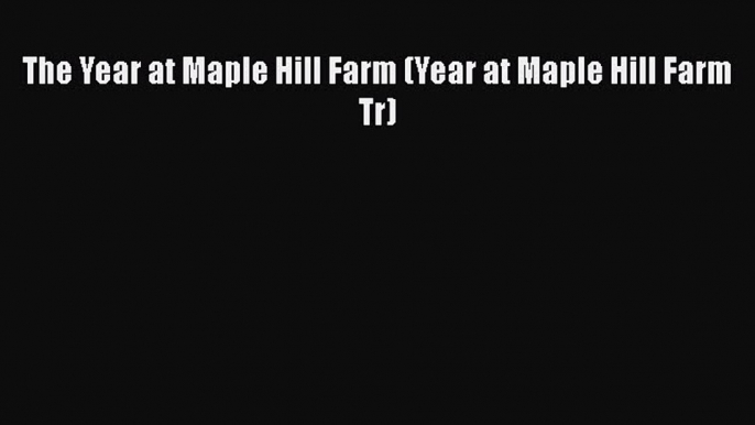 The Year at Maple Hill Farm (Year at Maple Hill Farm Tr) Read Online PDF