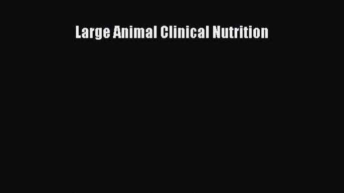 Large Animal Clinical Nutrition  Free Books