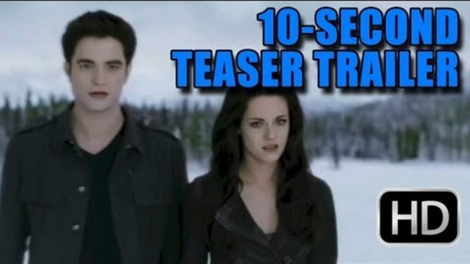 Twilight Breaking Dawn Part 2 '10 Sec' Teaser Trailer [HD]: Teaser For The Full Trailer