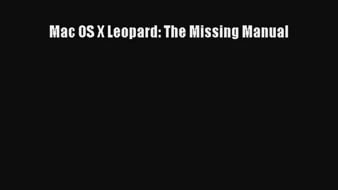 [PDF Download] Mac OS X Leopard: The Missing Manual [PDF] Online