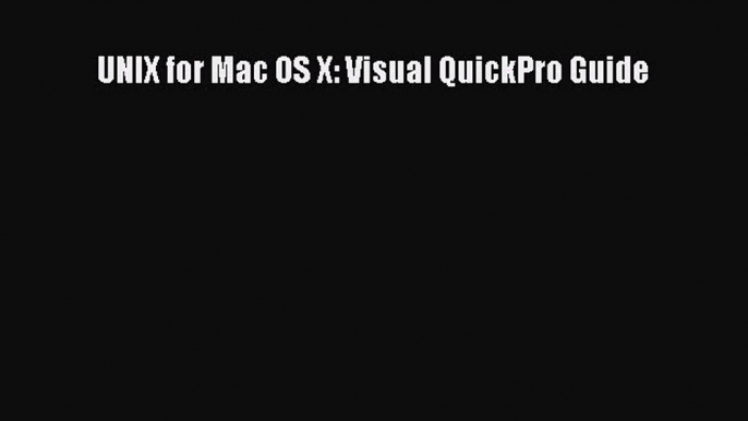 [PDF Download] UNIX for Mac OS X: Visual QuickPro Guide [PDF] Online