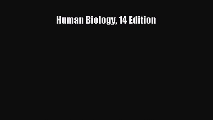 (PDF Download) Human Biology 14 Edition Read Online