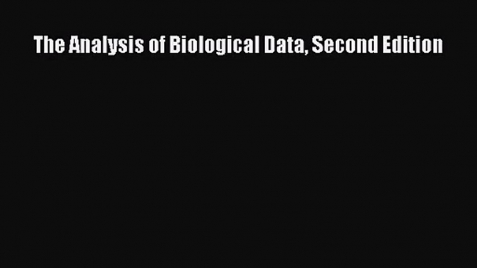 (PDF Download) The Analysis of Biological Data Second Edition PDF