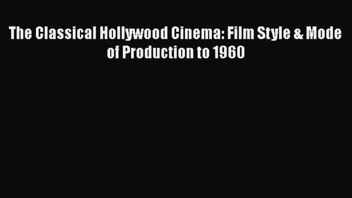 [PDF Download] The Classical Hollywood Cinema: Film Style & Mode of Production to 1960 [PDF]