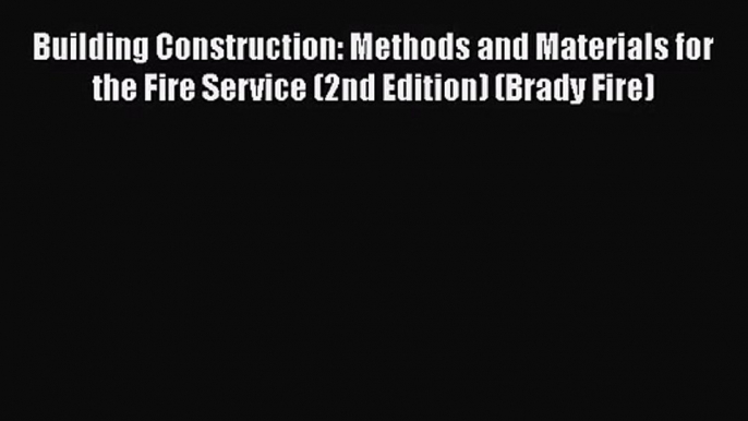 [PDF Download] Building Construction: Methods and Materials for the Fire Service (2nd Edition)