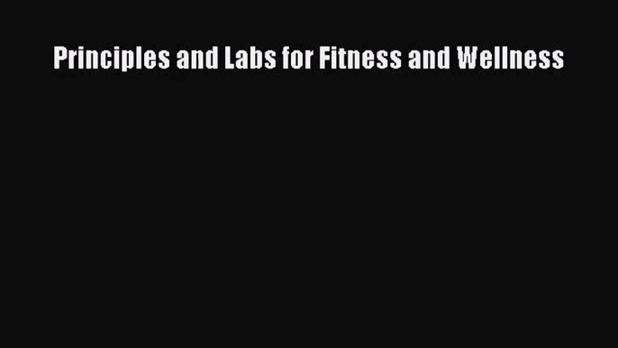 (PDF Download) Principles and Labs for Fitness and Wellness PDF