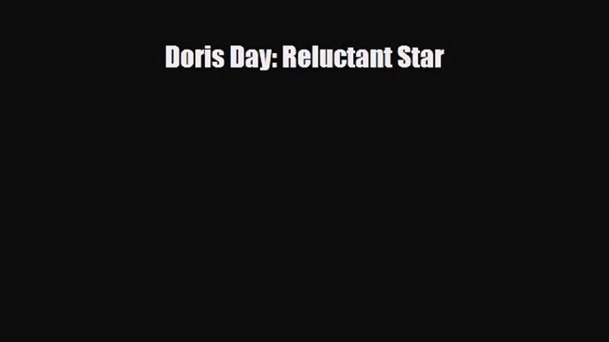 [PDF Download] Doris Day: Reluctant Star [Read] Full Ebook