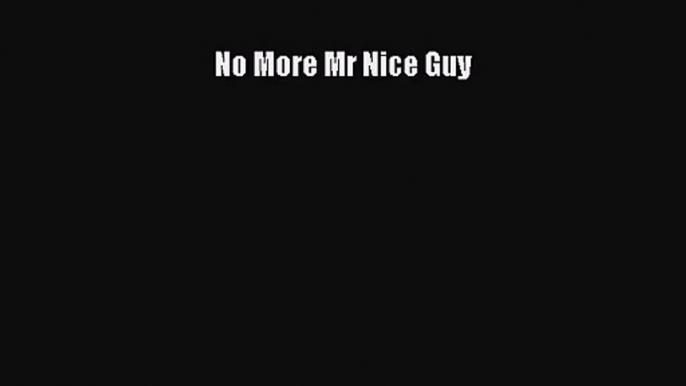 (PDF Download) No More Mr Nice Guy Read Online