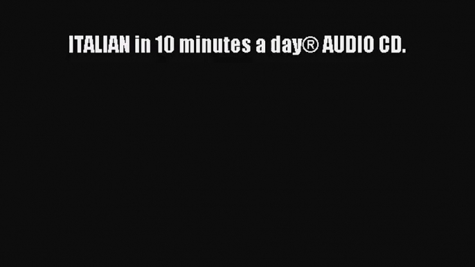 (PDF Download) ITALIAN in 10 minutes a day® AUDIO CD. Download