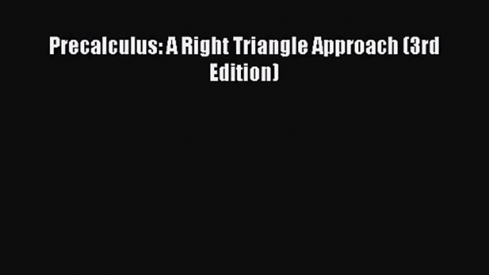 [PDF Download] Precalculus: A Right Triangle Approach (3rd Edition) [PDF] Online