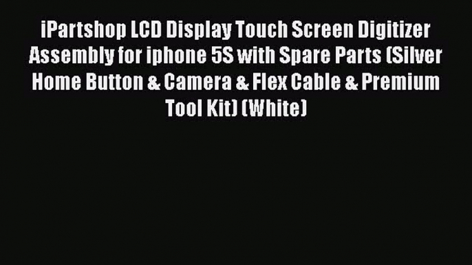 iPartshop LCD Display Touch Screen Digitizer Assembly for iphone 5S with Spare Parts (Silver