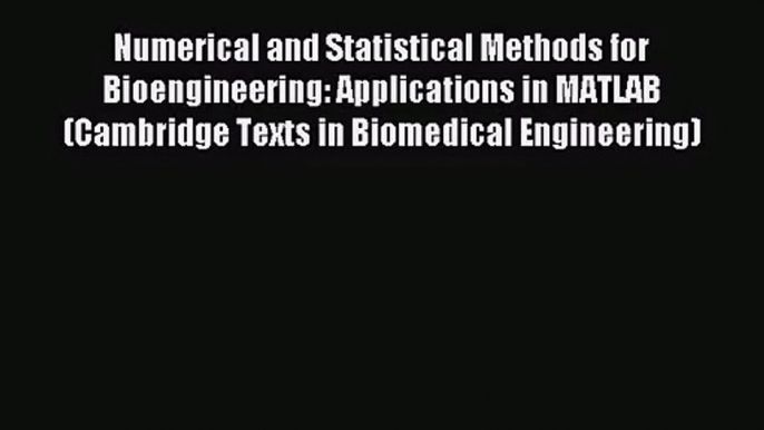 (PDF Download) Numerical and Statistical Methods for Bioengineering: Applications in MATLAB