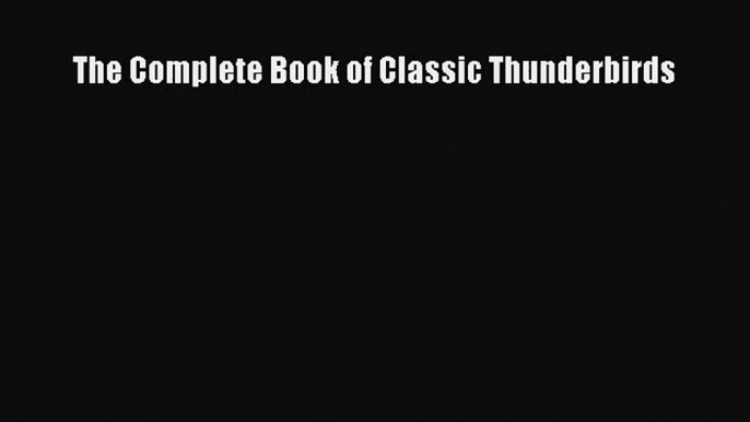 The Complete Book of Classic Thunderbirds  Free Books