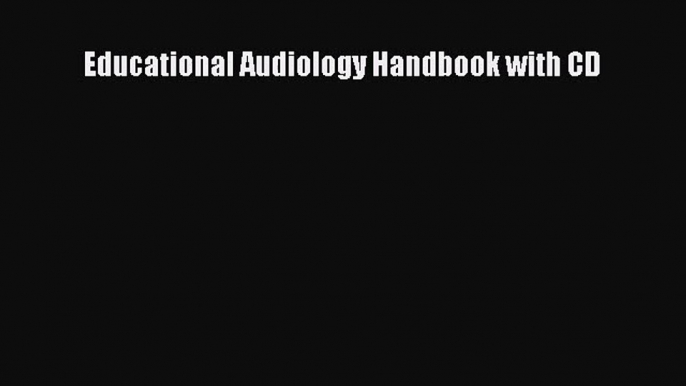 [PDF Download] Educational Audiology Handbook with CD [Read] Full Ebook