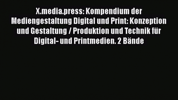 [PDF Download] X.media.press: Kompendium der Mediengestaltung Digital und Print: Konzeption