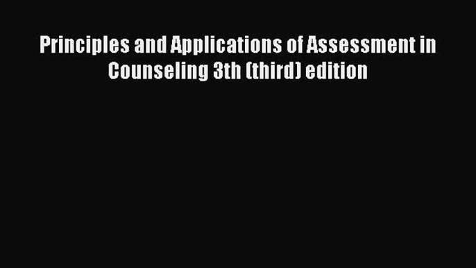 [PDF Download] Principles and Applications of Assessment in Counseling 3th (third) edition