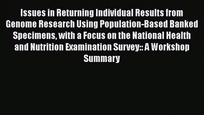 Issues in Returning Individual Results from Genome Research Using Population-Based Banked Specimens