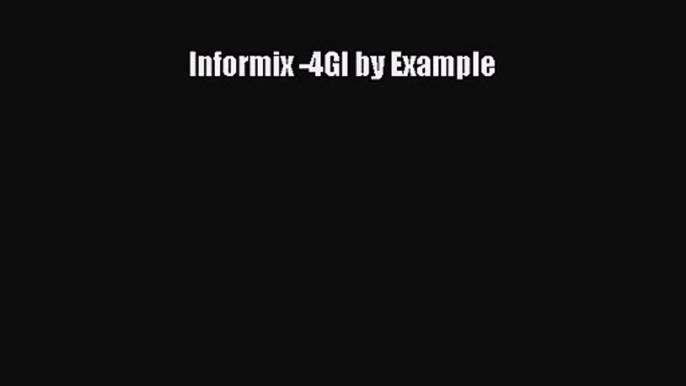 [PDF Download] Informix -4Gl by Example [PDF] Full Ebook