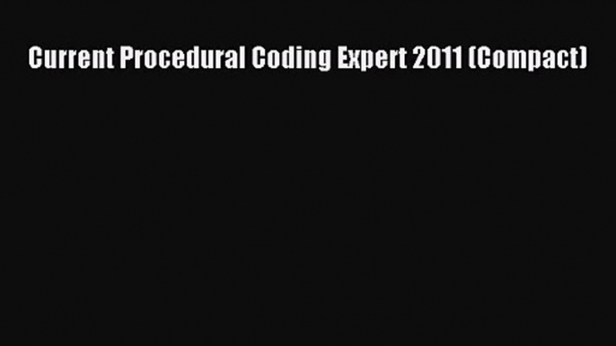 Current Procedural Coding Expert 2011 (Compact)  Read Online Book