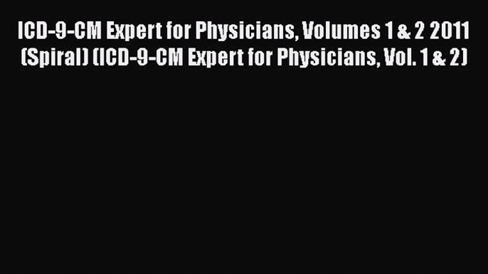 ICD-9-CM Expert for Physicians Volumes 1 & 2 2011 (Spiral) (ICD-9-CM Expert for Physicians