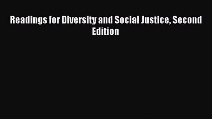 (PDF Download) Readings for Diversity and Social Justice Second Edition Download