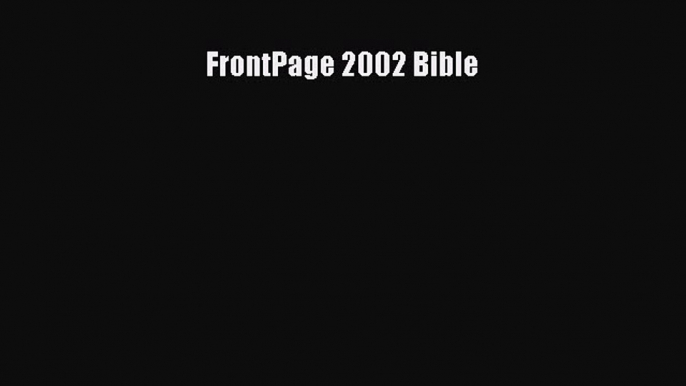 FrontPage 2002 Bible  Free Books