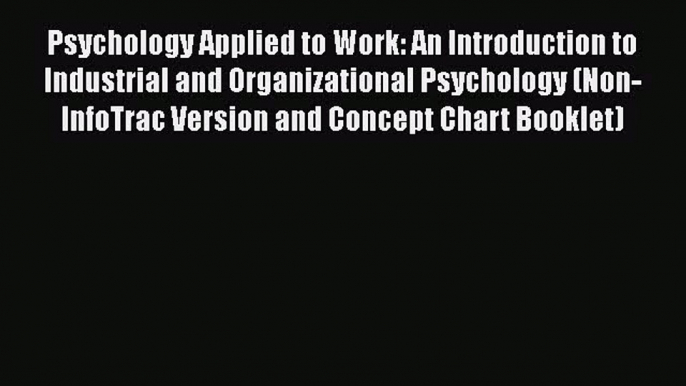 PDF Download Psychology Applied to Work: An Introduction to Industrial and Organizational Psychology