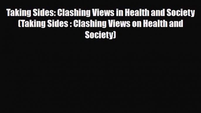 [PDF Download] Taking Sides: Clashing Views in Health and Society (Taking Sides : Clashing