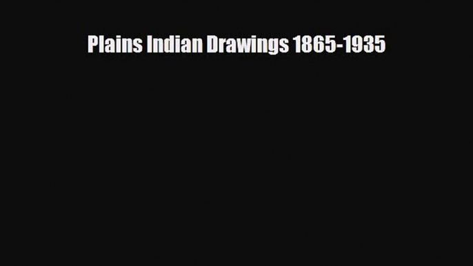 [PDF Download] Plains Indian Drawings 1865-1935 [Download] Online