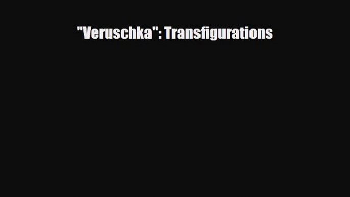 [PDF Download] Veruschka: Transfigurations [Download] Full Ebook