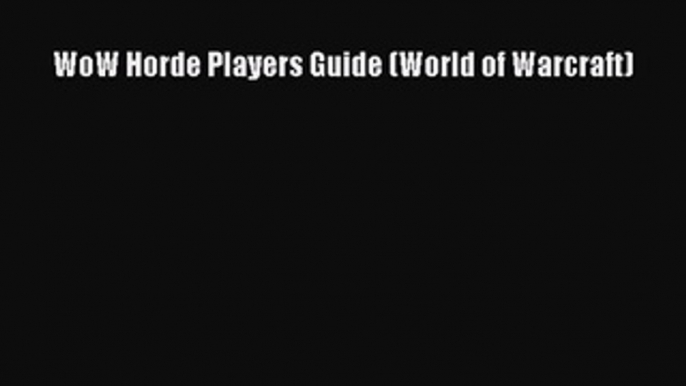 [PDF Download] WoW Horde Players Guide (World of Warcraft) [Download] Online