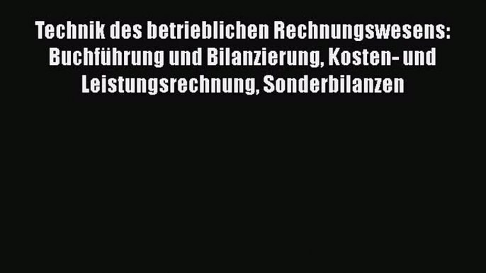 [PDF Herunterladen] Technik des betrieblichen Rechnungswesens: Buchführung und Bilanzierung