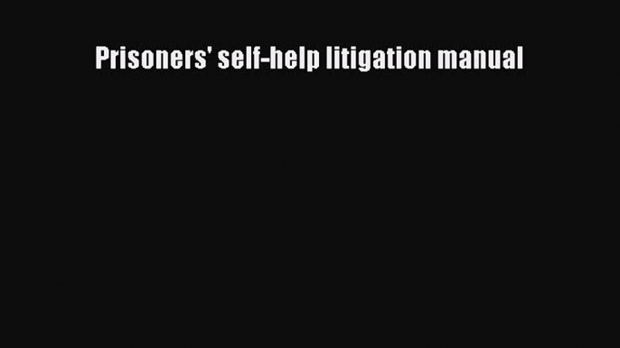 Prisoners' self-help litigation manual  Free Books