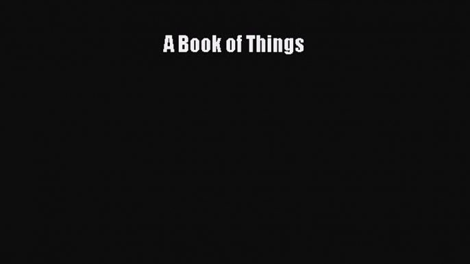 A Book of Things  Free Books