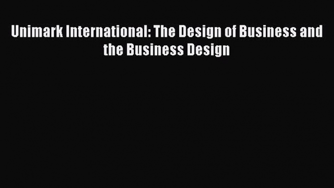 Unimark International: The Design of Business and the Business Design  Free PDF