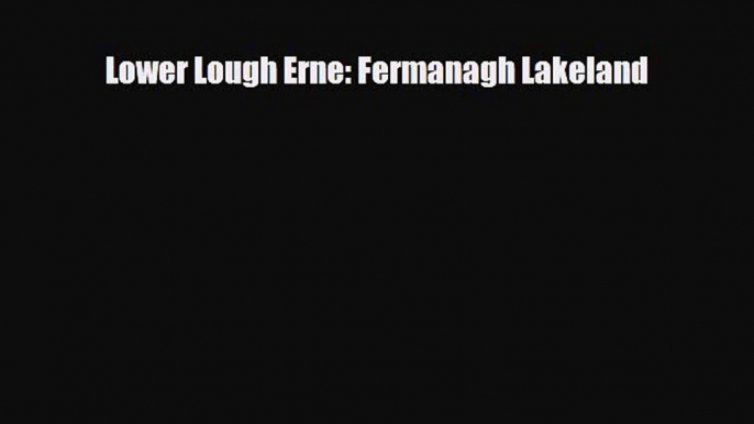 [PDF Download] Lower Lough Erne: Fermanagh Lakeland [Download] Online