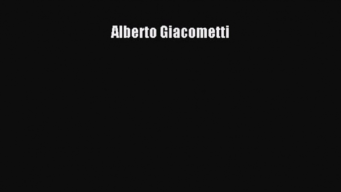 [PDF Download] Alberto Giacometti [Download] Online