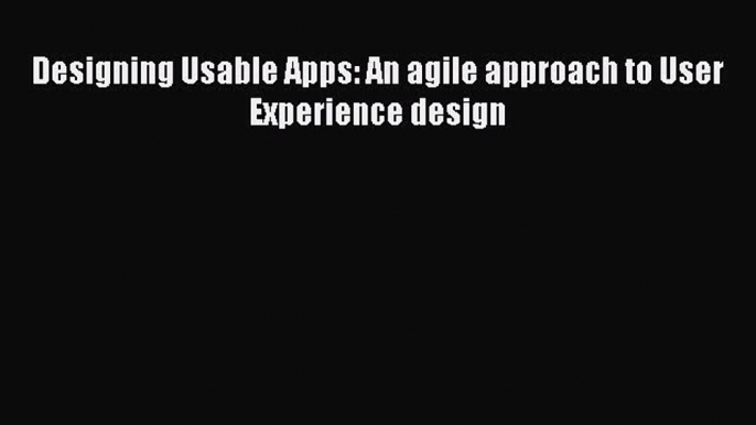 Designing Usable Apps: An agile approach to User Experience design  PDF Download