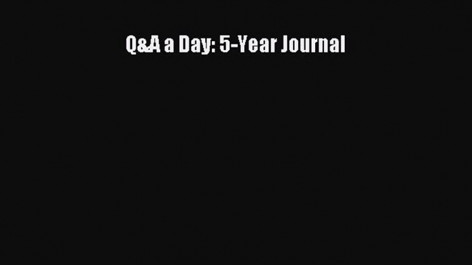 (PDF Download) Q&A a Day: 5-Year Journal Read Online