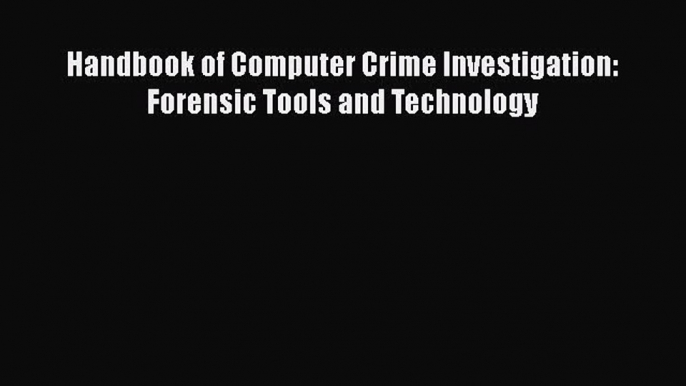 [PDF Download] Handbook of Computer Crime Investigation: Forensic Tools and Technology [Read]