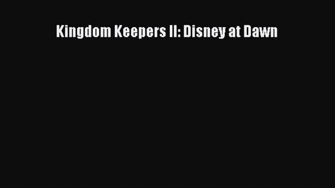 (PDF Download) Kingdom Keepers II: Disney at Dawn PDF