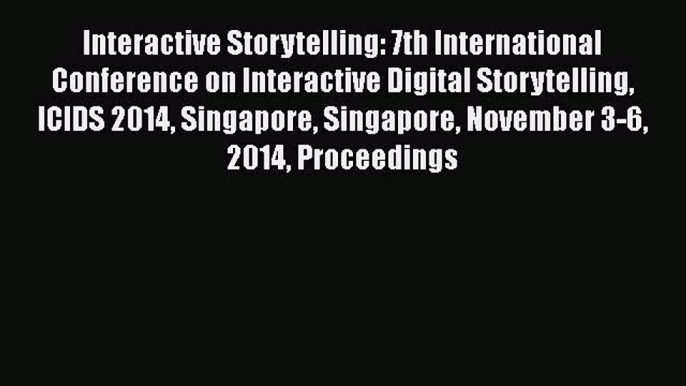 [PDF Download] Interactive Storytelling: 7th International Conference on Interactive Digital