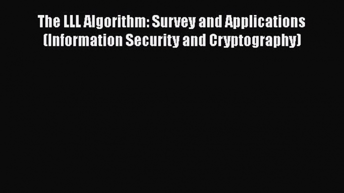 [PDF Download] The LLL Algorithm: Survey and Applications (Information Security and Cryptography)