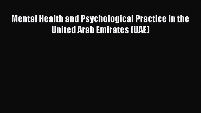 PDF Download Mental Health and Psychological Practice in the United Arab Emirates (UAE) PDF