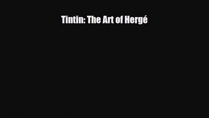 [PDF Download] Tintin: The Art of Hergé [PDF] Online